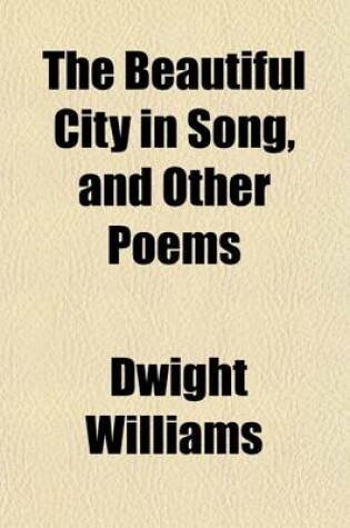 Cover of The Beautiful City in Song, and Other Poems