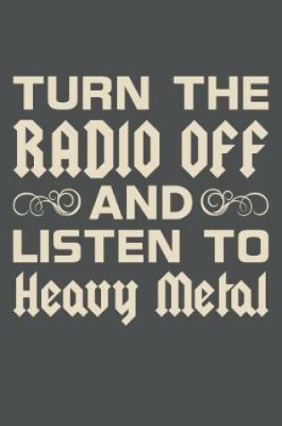 Cover of Turn The Radio Off And Listen To Heavy Metal