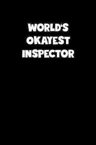 Cover of World's Okayest Inspector Notebook - Inspector Diary - Inspector Journal - Funny Gift for Inspector