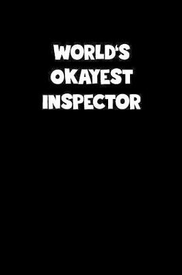 Book cover for World's Okayest Inspector Notebook - Inspector Diary - Inspector Journal - Funny Gift for Inspector