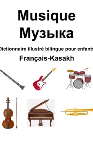 Cover of Fran�ais-Kasakh Musique / Музыка Dictionnaire illustr� bilingue pour enfants