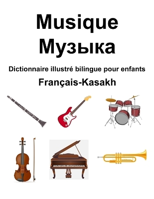 Book cover for Fran�ais-Kasakh Musique / Музыка Dictionnaire illustr� bilingue pour enfants