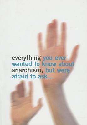 Cover of Everything You Ever Wanted to Know About Anarchism