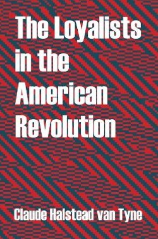 Cover of The Loyalists in the American Revolution