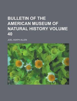 Book cover for Bulletin of the American Museum of Natural History Volume 40