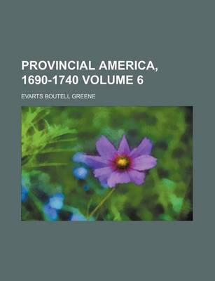 Book cover for Provincial America, 1690-1740 Volume 6