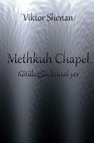 Cover of Methkuh Chapel - Kotulugun Kutsal Yer