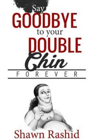 Cover of Say Goodbye to Your Double Chin Forever