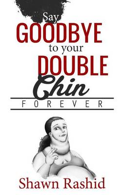 Book cover for Say Goodbye to Your Double Chin Forever