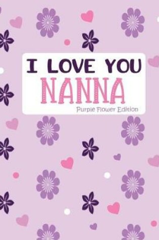 Cover of I Love You Nanna Purple Flower Edition