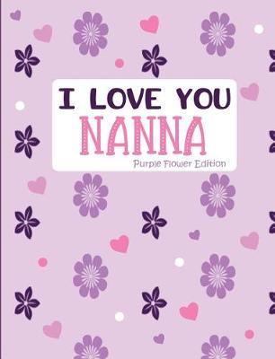 Book cover for I Love You Nanna Purple Flower Edition