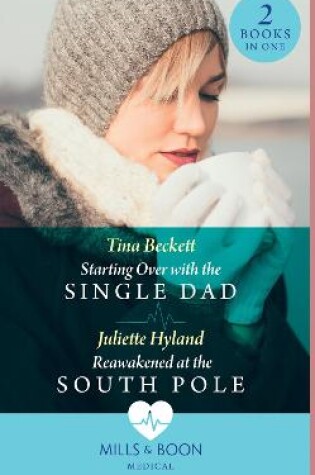 Cover of Starting Over With The Single Dad / Reawakened At The South Pole