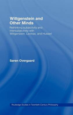 Book cover for Wittgenstein and Other Minds: Rethinking Subjectivity and Intersubjectivity with Wittgenstein, Levinas, and Husserl