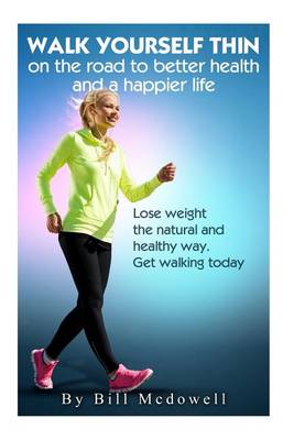 Book cover for Walk Yourself Thin on the Road to Better Health and a Happier Life