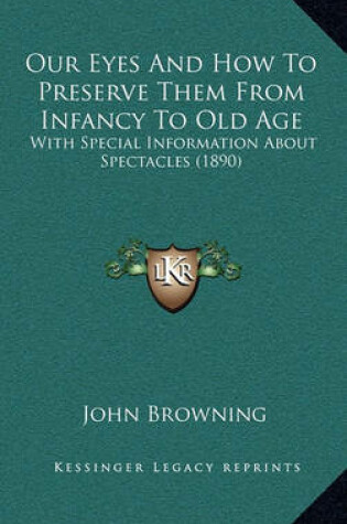 Cover of Our Eyes and How to Preserve Them from Infancy to Old Age