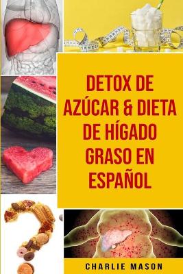 Book cover for Detox de Azúcar & Dieta de hígado graso En Español