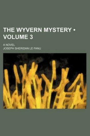 Cover of The Wyvern Mystery (Volume 3); A Novel