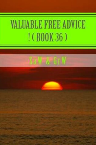 Cover of Valuable FREE Advice ! ( BOOK 36 )