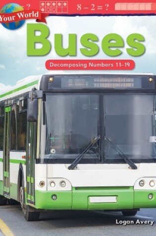 Cover of Your World: Buses: Decomposing Numbers 11-19
