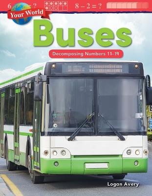 Cover of Your World: Buses: Decomposing Numbers 11-19