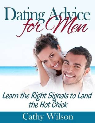 Book cover for Dating Advice for Men: Learn the Right Signals to Land the Hot Chick