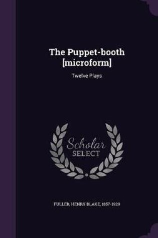 Cover of The Puppet-Booth [Microform]