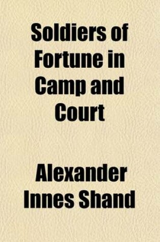 Cover of Soldiers of Fortune in Camp & Court
