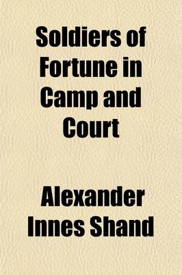 Book cover for Soldiers of Fortune in Camp & Court