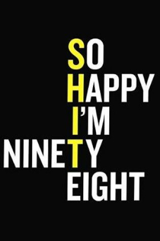 Cover of So Happy I'm Ninety Eight