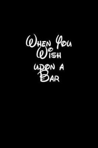 Cover of When you wish upon a bar