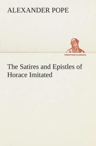 Cover of The Satires and Epistles of Horace Imitated