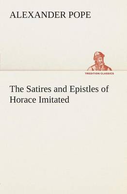 Book cover for The Satires and Epistles of Horace Imitated