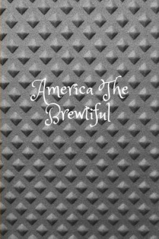 Cover of America The Brewtiful