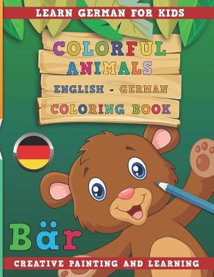 Book cover for Colorful Animals English - German Coloring Book. Learn German for Kids. Creative painting and learning.