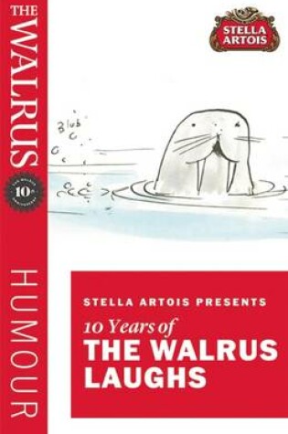 Cover of Stella Artois Presents Ten Years of the Walrus Laughs