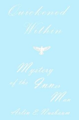 Cover of Quickened Within - Mystery of the Inner Man