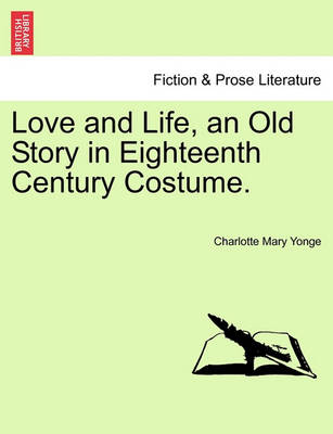 Book cover for Love and Life, an Old Story in Eighteenth Century Costume. Vol. II