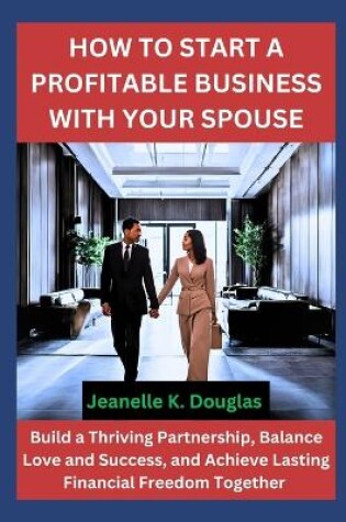 Cover of How to Start a Profitable Business with Your Spouse