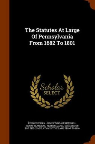 Cover of The Statutes at Large of Pennsylvania from 1682 to 1801