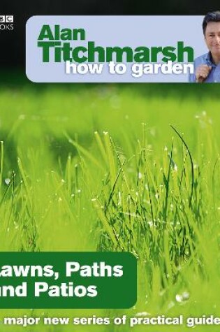 Cover of Alan Titchmarsh How to Garden: Lawns Paths and Patios