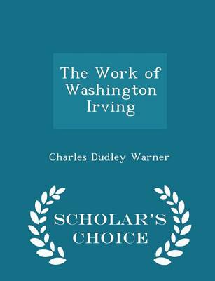 Book cover for The Work of Washington Irving - Scholar's Choice Edition