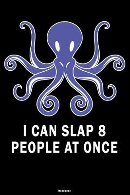 Book cover for I can Slap 8 People at once Notebook
