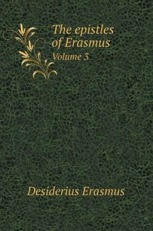 Cover of The Epistles of Erasmus Volume 3