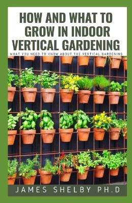 Book cover for How and What to Grow in Indoor Vertical Gardening