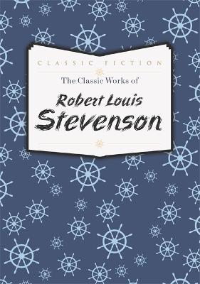 Book cover for The Classic Works of Robert Louis Stevenson