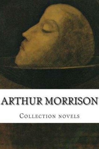 Cover of Arthur Morrison, Collection novels