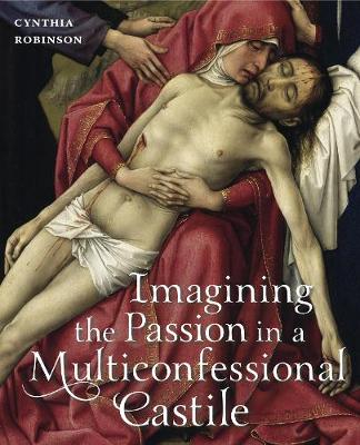 Book cover for Imagining the Passion in a Multiconfessional Castile