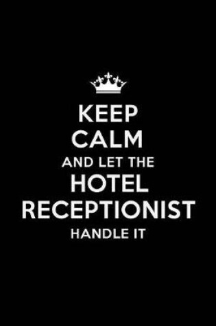 Cover of Keep Calm and Let the Hotel Receptionist Handle It