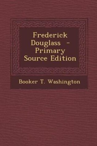 Cover of Frederick Douglass - Primary Source Edition