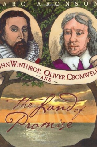 Cover of John Winthrop, Oliver Cromwell, and the Land of Promise / by Marc Aronson